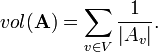 vol(\mathbf A)=\sum_{v\in V} \frac{1}{|A_v|}.