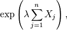  \exp \left ( \lambda \sum_{j=1}^n X_j \right ),