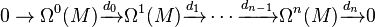  0\rightarrow \Omega^0(M) \xrightarrow{d_0} \Omega^1(M)\xrightarrow{d_1} \cdots\xrightarrow{d_{n-1}} \Omega^n(M)\xrightarrow{d_n} 0 