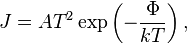 J=AT^2 \exp\left(-\frac{\Phi}{kT}\right),