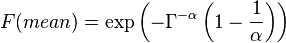 F(mean)=\exp  \left( -\Gamma^{-\alpha} \left(1- \frac{1}{\alpha} \right)  \right)