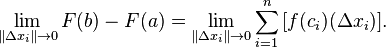 \lim_{\| \Delta x_i \| \to 0} F(b) - F(a) = \lim_{\| \Delta x_i \| \to 0} \sum_{i=1}^n \,[f(c_i)(\Delta x_i)].