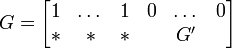 G= \begin{bmatrix}
1 & \dots & 1 & 0 & \dots & 0 \\
\ast & \ast  & \ast &   & G' &   \\
\end{bmatrix}