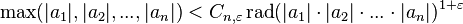  \operatorname{max}(|a_1|,|a_2|,...,|a_n|)< C_{n,\varepsilon}\operatorname{rad}(|a_1| \cdot |a_2| \cdot ... \cdot |a_n|)^{1 + \varepsilon} 