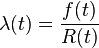 \lambda(t) = \frac{f(t)}{R(t)}