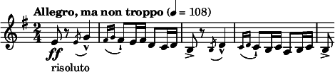  \relative c' { \set Staff.midiInstrument = #"cello" \clef treble \time 2/4 \key e \minor \tempo "Allegro, ma non troppo" 4 = 108 e8\ff_"risoluto" r \slashedGrace { e( } g4-^) | \grace { fis16[( g] } fis8-|) e16 fis d8 c16 d | b8-> r \slashedGrace { b( } d4-^) | \grace { c16[( d] } c8)-| b16 c a8 b16 c | b8-> } 