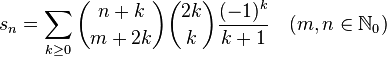 s_n = \sum_{k\geq0}{\binom{n+k}{m+2k}\binom{2k}{k}\frac{(-1)^k}{k+1}} \quad (m,n \in \mathbb{N}_0)