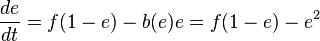 \frac {de} {dt}=f(1-e)-b(e) e=f(1-e)-e^2