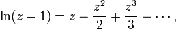 \ln(z+1) = z - \frac{z^2}{2} + \frac{z^3}{3} - \cdots, 