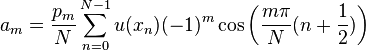  a_m =\frac{p_m}{N} \sum_{n=0}^{N-1} u(x_n) (-1)^m\cos\left(\frac{m\pi}{N}(n+\frac{1}{2}) \right)