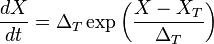  \frac{dX}{dt} = \Delta_T \exp \left( \frac{X - X_T} {\Delta_T} \right) 