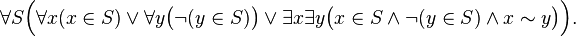 \forall S\Bigl( \forall x(x\in S) \vee \forall y\bigl(\lnot(y\in S)\bigr) \vee \exists x\exists y\bigl(x\in S\wedge \lnot(y\in S) \wedge x\sim y\bigr) \Bigr).