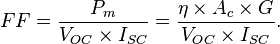 FF = \frac{P_{m}}{V_{OC} \times I_{SC}} = \frac{\eta \times A_c \times G}{V_{OC} \times I_{SC}}.