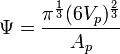 \Psi = \frac{\pi^{\frac{1}{3}}(6V_p)^{\frac{2}{3}}}{A_p}
