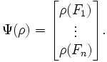 
\Psi (\rho) = \begin{bmatrix} \rho (F_1) \\ \vdots \\ \rho (F_n) \end{bmatrix}.
