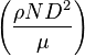  \left(\frac{\rho N D^2}{\mu}\right)