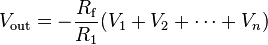  V_{\text{out}} = -\frac{R_{\text{f}}}{R_1} ( V_1 + V_2 + \cdots + V_n ) \!\ 