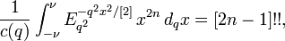 \frac{1}{c(q)}\int_{-\nu}^\nu E_{q^2}^{-q^2 x^2/[2]} \, x^{2n} \, d_qx =[2n-1]!! ,