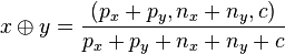 
x\oplus y = \frac{(p_x+p_y,n_x+n_y,c)}{p_x+p_y+n_x+n_y+c}
