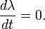 \frac{d\lambda}{dt}=0.