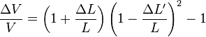 \frac {\Delta V} {V} = \left(1+\frac{\Delta L}{L} \right)\left(1-\frac{\Delta L'}{L} \right)^2-1