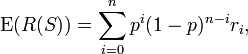 \operatorname{E}(R(S)) = \sum_{i=0}^n p^i (1-p)^{n-i} r_i ,