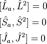  \begin{align}
& [\hat{L}_a, \hat{L}^2] = 0\\
& [\hat{S}_a, \hat{S}^2] = 0\\
& [\hat{J}_a, \hat{J}^2] = 0\\
\end{align}