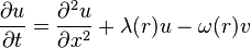 
\frac{\partial u}{\partial t}=\frac{\partial^2 u}{\partial x^2}+\lambda(r)u-\omega(r)v
