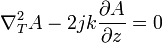 \nabla_T^2 A - 2jk { \partial A \over \partial z} = 0