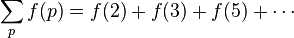 \sum_p f(p) = f(2) + f(3) + f(5) + \cdots