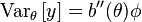 
\operatorname{Var}_\theta\left[y\right]=b''(\theta)\phi