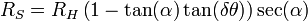 R_S=R_H \left(1-\tan(\alpha)\tan(\delta\theta) \right)\sec(\alpha)