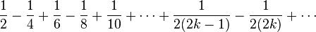 \frac{1}{2} - \frac{1}{4} + \frac{1}{6} - \frac{1}{8} + \frac{1}{10} + \cdots + \frac{1}{2(2k - 1)} - \frac{1}{2(2k)} + \cdots