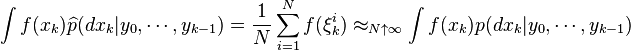 \int f(x_k)\widehat{p}(dx_k|y_0,\cdots,y_{k-1})=\frac{1}{N}\sum_{i=1}^N f(\xi^i_k)\approx_{N\uparrow\infty} \int f(x_k)p(dx_k|y_0,\cdots,y_{k-1})