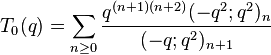 T_0(q) = \sum_{n\ge 0} {q^{(n+1)(n+2)} (-q^2;q^2)_n \over (-q;q^2)_{n+1}}