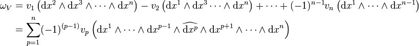 \begin{align}
\omega_V &= v_1 \left (\mathrm{d}x^2 \wedge \mathrm{d}x^3 \wedge \cdots \wedge \mathrm{d}x^n \right) - v_2 \left (\mathrm{d}x^1 \wedge \mathrm{d}x^3  \cdots \wedge \mathrm{d}x^n \right ) + \cdots + (-1)^{n-1}v_n \left (\mathrm{d}x^1 \wedge \cdots \wedge \mathrm{d}x^{n-1} \right) \\
&=\sum_{p=1}^n (-1)^{(p-1)}v_p \left (\mathrm{d}x^1 \wedge \cdots \wedge \mathrm{d}x^{p-1} \wedge \widehat{\mathrm{d}x^{p}} \wedge \mathrm{d}x^{p+1} \wedge \cdots \wedge \mathrm{d}x^n \right )
\end{align}