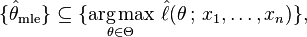 
    \{ \hat\theta_\mathrm{mle}\} \subseteq \{ \underset{\theta\in\Theta}{\operatorname{arg\,max}}\ \hat\ell(\theta\,;\,x_1,\ldots,x_n) \},
  