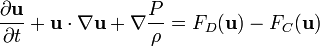 
\frac{\partial \bold u}{\partial t} + \bold u \cdot \nabla \bold u + \nabla\frac{P}{\rho}=F_D (\bold u) -F_C (\bold u)
