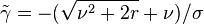  \tilde{\gamma} = -(\sqrt{\nu^2 + 2r} + \nu) / \sigma 