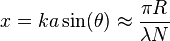  x=ka\sin(\theta) \approx \frac {\pi R}{\lambda N}