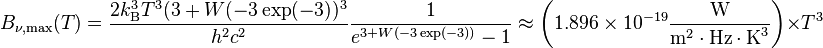 B_{\nu,\text{max}}(T) = \frac{ 2k_\mathrm{B}^3T^3(3+W(-3\exp(-3))^3}{h^2c^2} \frac{1}{e^{3+W(-3\exp(-3))} - 1}\approx \left( 1.896\times 10^{-19} \frac{\text{W}}{\text{m}^{2} \cdot \text{Hz} \cdot \text{K}^{3}} \right) \times T^3