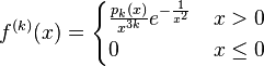  f^{(k)}(x) = \begin{cases} \frac{p_k(x)}{x^{3k}}e^{-\frac{1}{x^2}}  & x>0 \\ 0 & x\leq 0\end{cases}