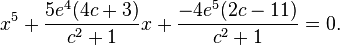 x^5 + \frac{5e^4( 4c + 3)}{c^2 + 1}x + \frac{-4e^5(2c-11)}{c^2 + 1} = 0.