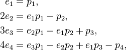 \begin{align}
   e_1 &= p_1,\\
  2e_2 &= e_1p_1-p_2,\\
  3e_3 &= e_2p_1 - e_1p_2 + p_3,\\
  4e_4 &= e_3p_1 - e_2p_2 + e_1p_3 - p_4,\\
\end{align}