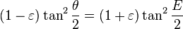 (1-\varepsilon) \tan^2\frac \theta 2 = (1+\varepsilon) \tan^2\frac E 2