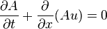  {{\partial}A\over{\partial}t} + {{\partial}\over{\partial}x}(Au) = 0