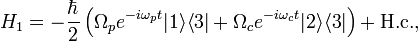 H_1=-\frac \hbar 2\left(\Omega_p e^{-i\omega_p t}|1\rangle\langle 3|+\Omega_c e^{-i\omega_c t}|2\rangle\langle 3|\right)+\mbox{H.c.},