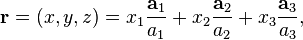 \mathbf{r} = (x,y,z) = x_1\frac{\mathbf{a}_{1}}{a_1}+x_2\frac{\mathbf{a}_{2}}{a_2}+x_3\frac{\mathbf{a}_{3}}{a_3},