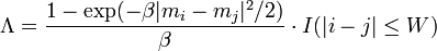 \Lambda = \frac{1-\exp(-\beta|m_i-m_j|^2/2)}{\beta} \cdot I(|i-j|\le W)