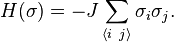 H(\sigma) = -J\sum_{\langle i~j\rangle}\sigma_i \sigma_j. 